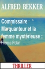 Commissaire Marquanteur et la femme mysterieuse : France Polar - eBook