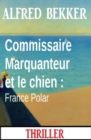 Commissaire Marquanteur et le chien : France Polar - eBook