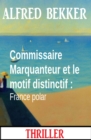 Commissaire Marquanteur et le motif distinctif : France polar - eBook