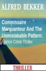Commissaire Marquanteur And The Unmistakable Pattern: France Crime Thriller - eBook