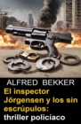 El inspector Jorgensen y los sin escrupulos: thriller policiaco - eBook