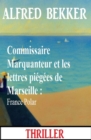 Commissaire Marquanteur et les lettres piegees de Marseille : France Polar - eBook