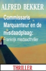 Commissaris Marquanteur en de misdaadplaag: Frankrijk misdaadthriller - eBook
