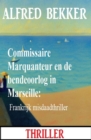 Commissaire Marquanteur en de bendeoorlog in Marseille: Frankrijk misdaadthriller - eBook