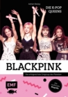 Blackpink - Die K-Pop-Queens : Die inoffizielle Biografie der erfolgreichsten Girlgroup des Planeten - eBook