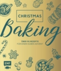 Christmas Baking : Uber 90 Rezepte fur einen suen Advent - eBook