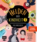 Helden der Kindheit 3 - Das Hakelbuch - Band 3 : Trickfiguren, Kulthelden und mehr Amigurumis hakeln - eBook