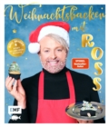 Weihnachtsbacken mit Ross Antony : Meine 50 Lieblingsrezepte von Schokoladen-Panettone bis Rentier-Shortbread - eBook