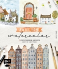 Sweet Home Watercolor : 20 hyggelige Hauser und Landschaften Schritt fur Schritt malen - eBook