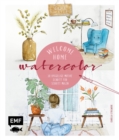 Welcome Home Watercolor : 20 hyggelige Motive zum Wohlfuhlen Schritt fur Schritt malen - eBook