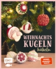 Weihnachtskugeln hakeln : Dekorativer Christbaum-Schmuck von edel bis su fur ein zauberhaftes Weihnachtsfest - eBook