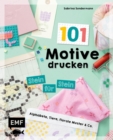 101 Motive drucken - Stein fur Stein : Einfache und schnelle Print-Projekte fur kreative Lego-Fans: Alphabete, Tiere, florale Muster & Co. - eBook