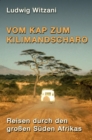 Vom Kap zum Kilimandscharo : Reisen durch den groen Suden Afrikas - eBook