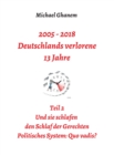 2005 - 2018: Deutschlands verlorene 13 Jahre : Teil 2: Politisches System - Quo vadis? - eBook