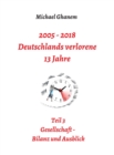 2005 - 2018: Deutschlands verlorene 13 Jahre : Teil 3: Gesellschaft - Bilanz und Ausblick - eBook
