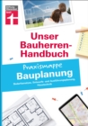 Bauherren-Praxismappe Bauplanung:  Mit praktischen Tipps & Checklisten : Bedarfsanalyse, Entwurfs- und Ausfuhrungsplanung, Haustechnik - eBook