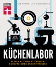 Kuchenlabor : Umfassende Erlauterung aller chemischen und physikalischen Prozesse in der Kuche: Besser kochen mit wissenschaftlichen Erkenntnissen - eBook