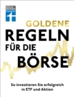 Goldene Regeln fur die Borse - Finanzen verstehen, Risiko minimieren, Erfolge erzielen - Borse fur Einsteiger : So investieren Sie erfolgreich in ETF und Aktien - eBook
