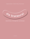 Die Bratwurst (eBook) : Geschichten, Hintergrunde und Rezepte - eBook
