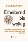 Erheiternd bis wolkig : Der innere Schweinehund will nicht auf den Pilgerweg nach Santiago - eBook