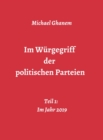 Im Wurgegriff der politischen Parteien : Teil 1: Im Jahr 2019 - eBook