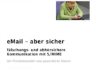 eMail - aber sicher : Falschungs- und abhorsichere Mail-Kommunikation mit S/MIME fur private und gewerbliche Nutzer - eBook