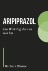 Aripiprazol : Ein Wirkstoff der's in sich hat - eBook
