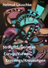 Straights/Geraden, curves/Kurven, crossings/Kreuzungen : Imaginations on a walk - eBook