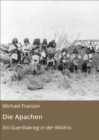 Die Apachen : Ein Guerillakrieg in der Wildnis - eBook