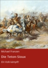 Die Teton-Sioux : Ein Volk kampft! - eBook