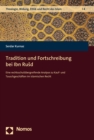 Tradition und Fortschreibung bei Ibn Rusd : Eine rechtsschulubergreifende Analyse zu Kauf- und Tauschgeschaften im islamischen Recht - eBook