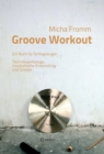 Groove Workout : Ein Buch fur Schlagzeuger: Technikwerkzeuge, musikalische Anwendung und Groove - eBook