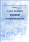 10 Ideen fur einfache Watercolor Hintergrund Kunstwerke - eBook