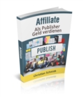 Affiliate : Als Publisher Geld verdienen - eBook