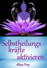 Selbstheilungskrafte aktivieren : Lebe dein Leben - eBook