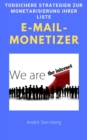 E-Mail-Monetizer : Todsichere Strategien zur Monetarisierung Ihrer Liste - eBook