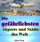Die gefahrlichsten Airports und Stadte der Welt - eBook