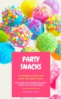 Party Snacks - Uw Kinderen Zullen Het Zeker Geweldig Vinden! : 160 Creatieve En Heerlijke Recepten Ideeen Voor Feestmaaltijden (Grappig Voedingsideeen Kookboek) - eBook