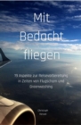 Mit Bedacht fliegen : 19 Aspekte zur Reisevorbereitung in Zeiten von Flugscham und Greenwashing - eBook