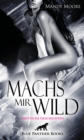 Machs mir wild | Erotische Geschichten - eBook