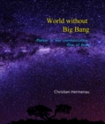 World without Big Bang : Matter in the communicative flow of being - eBook