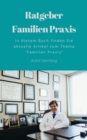 Ratgeber-Familien Praxis : In diesem Buch finden Sie aktuelle Artikel zum Thema "Familien Praxis" - eBook