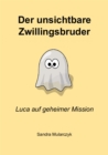 Der unsichtbare Zwillingsbruder : Luca auf geheimer Mission - eBook