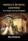 America's Betrayal Confirmed : 9/11: Purpose, Cover-Up and Impunity - eBook