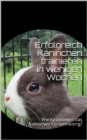 Erfolgreich Kaninchen trainieren in wenigen Wochen : Wie funktioniert das Kaninchen Clickertraining? - eBook