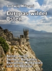 Europas wilder Osten : Reisen durch Serbien, Bulgarien, Rumanien, Moldawien und die Ukraine - eBook