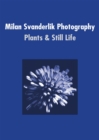 Milan Svanderlik Photography: : Plants and Still Life - eBook