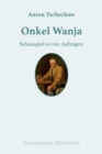 Onkel Wanja : Schauspiel in vier Aufzugen - eBook