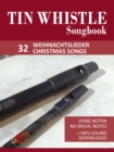 Tin Whistle / Penny Whistle Songbook - 32 Weihnachtslieder / Christmas songs : Ohne Noten - no music notes + MP3-Sound Downloads - eBook