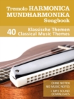 Tremolo Mundharmonika / Harmonica Songbook - 40 Klassische Themen / Classical Music Themes : Ohne Noten - No Music Notes + MP3 Sounds - eBook